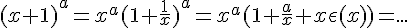 4$(x+1)^a=x^a(1+\frac{1}{x})^a=x^a(1+\frac{a}{x}+x\epsilon(x))=...