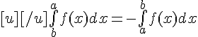 4$[u][/u]\bigint_b^af(x)dx=-\bigint_a^bf(x)dx
