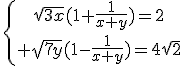 4$\{{\sqrt{3x}(1+\frac{1}{x+y})=2\atop \sqrt{7y}(1-\frac{1}{x+y})=4\sqrt{2}