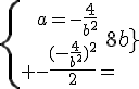 4$\{{a=-\frac{4}{b^2}\atop -\frac{(-\frac{4}{b^2})^2}{2}=\frac{8}{b}