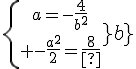 4$\{{a=-\frac{4}{b^2}\atop -\frac{a^2}{2}=\frac{8}{b}