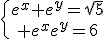 4$\{{e^x+e^y=\sqrt5\atop e^xe^y=6}