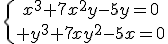 4$\{{x^3+7x^2y-5y=0\atop y^3+7xy^2-5x=0