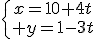 4$\{{x=10+4t\atop y=1-3t}