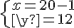 4$\{{x=20-12\\y=12