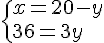 4$\{{x=20-y\\36=3y