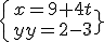 4$\{{x=9+4t\atop y=2-3t}