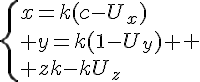 4$\{{x=k(c-U_x)\\ y=k(1-U_y) \\ z=-kU_z}\. 