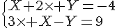 4$\{X+2\times Y=-4\\3\times X-Y=9