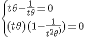 4$\{t+\theta -\frac{1}{t\theta}=0\\
 \\ (t+\theta)(1 - \frac{1}{t^2\theta^2}) = 0