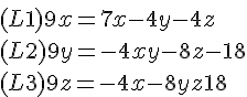 4$\ 
 \\ (L1) 9x = 7x - 4y - 4z 
 \\ (L2) 9y = -4x + y - 8z - 18
 \\ (L3) 9z = -4x - 8y + z + 18