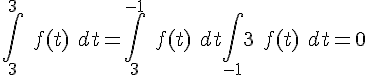 4$\Bigint_{3}^3 \ f(t) \ dt=\Bigint_3^{-1} \ f(t) \ dt +\Bigint_{-1}{3} \ f(t) \ dt=0
