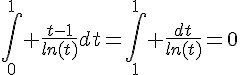 4$\Bigint_0^1 \frac{t-1}{ln(t)}dt=\Bigint_1^1 \frac{dt}{ln(t)}=0
