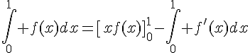 4$\Bigint_0^1 f(x)dx=\[xf(x)\]_0^1-\Bigint_0^1 f'(x)dx