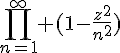 4$\Bigprod_{n=1}^{\infty} (1-\frac{z^2}{n^2})
