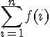 4$\Bigsum_{i=1}^nf(i)