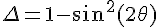 4$\Delta=1-sin^2(2\theta)