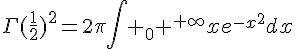 4$\Gamma(\frac{1}{2})^2=2\pi\int _0 ^{+\infty}xe^{-x^2}dx