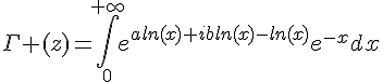 4$\Gamma (z)=\int_0^{+\infty}e^{aln(x)+ibln(x)-ln(x)}e^{-x}dx