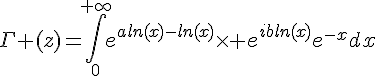 4$\Gamma (z)=\int_0^{+\infty}e^{aln(x)-ln(x)}\times e^{ibln(x)}e^{-x}dx