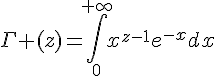4$\Gamma (z)=\int_0^{+\infty}x^{z-1}e^{-x}dx
