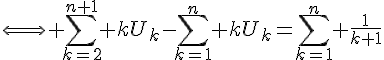 4$\Longleftrightarrow \Bigsum_{k=2}^{n+1} kU_k-\Bigsum_{k=1}^n kU_k=\Bigsum_{k=1}^n \frac{1}{k+1}
