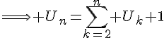 4$\Longrightarrow U_n=\Bigsum_{k=2}^n U_k+1