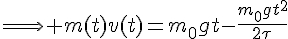 4$\Longrightarrow m(t)v(t)=m_0gt-\frac{m_0gt^2}{2\tau}