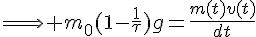 4$\Longrightarrow m_0(1-\frac{1}{\tau})g=\frac{m(t)v(t)}{dt}