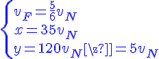 4$\blue\{{v_F=\frac{5}{6}v_N\\x=35v_N\\y=120v_N\\z=5v_N