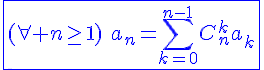 4$\blue\fbox{(\forall n\ge1)\hspace{5}a_n=\Bigsum_{k=0}^{n-1}C_{n}^{k}a_k}