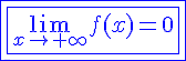 4$\blue\fbox{\fbox{\lim_{x\to+\infty}f(x)=0}}