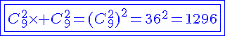 4$\blue\fbox{\fbox{C_{9}^{2}\times C_{9}^{2}=(C_{9}^{2})^2=36^2=1296}}
