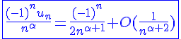4$\blue\fbox{\frac{(-1)^nu_n}{n^{\alpha}}=\frac{(-1)^n}{2n^{\alpha+1}}+O(\frac{1}{n^{\alpha+2}})}