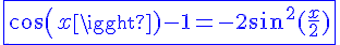 4$\blue\fbox{cos(x)-1=-2sin^2(\frac{x}{2})}