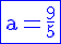 4$\blue\rm\fbox{a=\frac{9}{5}}