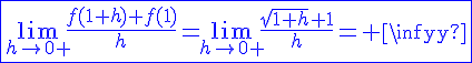 4$\blue{\fbox{\lim_{h\to{0+}}\frac{f(1+h)+f(1)}{h}=\lim_{h\to{0+}}\frac{\sqrt{1+h}+1}{h}=+\infty}}