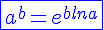 4$\blue{\fbox{a^b=e^{blna}}}