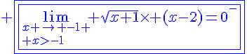 4$\blue \fbox{\fbox{\lim_{x \to -1 \\ x>-1} \sqrt{x+1}\times (x-2)=0^-}}