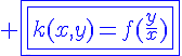 4$\blue \fbox{\fbox{k(x,y)=f(\frac{y}{x})}}