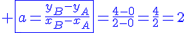 4$\blue \fbox{a=\fr{y_B-y_A}{x_B-x_A}}=\fr{4-0}{2-0}=\fr{4}{2}=2