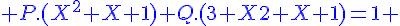 4$\displaystyle\blue P.(X^2+X+1)+Q.(3+X2+X+1)=1 