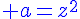 4$\displaystyle\blue a=z^2