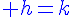 4$\displaystyle\blue h=k