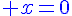 4$\displaystyle\blue x=0