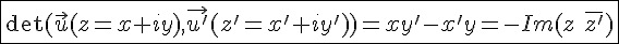 4$\fbox{\det(\vec{u}(z=x+iy),\vec{u'}(z'=x'+iy'))=xy'-x'y=-Im(z\hspace{5}\bar{z'})}