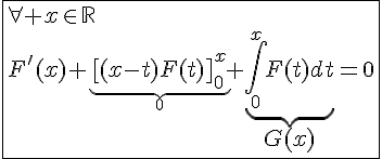 4$\fbox{\forall x\in\mathbb{R}\\F'(x)+\underb{[(x-t)F(t)]_{0}^{x}}_{0}+\underb{\int_{0}^{x}F(t)dt}_{4$G(x)}=0}