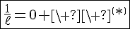 4$\fbox{\fr{1}{\ell}=0 \ \ \(*\)}