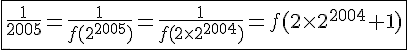 4$\fbox{\frac{1}{2005}=\frac{1}{f(2^{2005})}=\frac{1}{f(2\times2^{2004})}=f(2\times2^{2004}+1)}