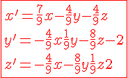 4$\fbox{ \red x'= \frac{7}{9}x - \frac{4}{9}y - \frac{4}{9}z 
 \\ y' = -\frac{4}{9}x + \frac{1}{9}y - \frac{8}{9}z - 2
 \\ z' = -\frac{4}{9}x - \frac{8}{9}y + \frac{1}{9}z + 2}